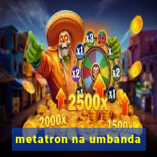 metatron na umbanda